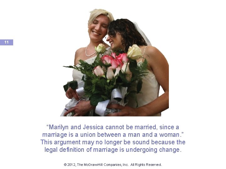 11 “Marilyn and Jessica cannot be married, since a marriage is a union between