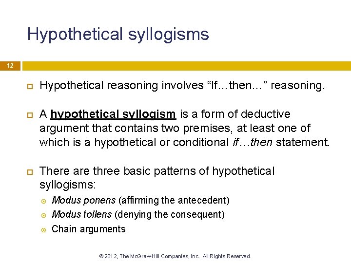 Hypothetical syllogisms 12 Hypothetical reasoning involves “If…then…” reasoning. A hypothetical syllogism is a form