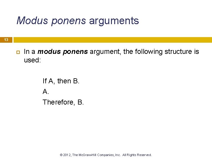 Modus ponens arguments 13 In a modus ponens argument, the following structure is used: