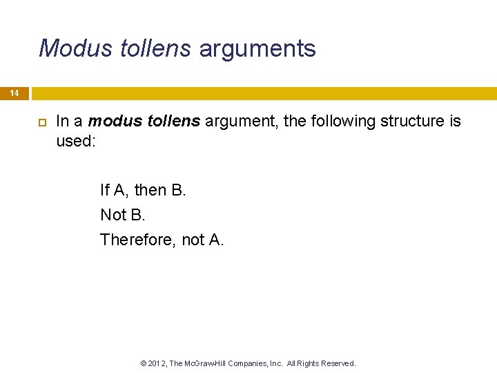 Modus tollens arguments 14 In a modus tollens argument, the following structure is used: