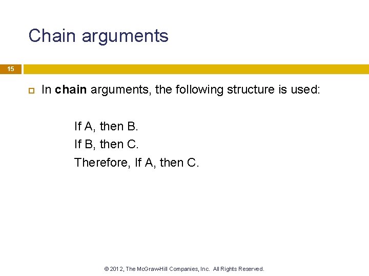 Chain arguments 15 In chain arguments, the following structure is used: If A, then