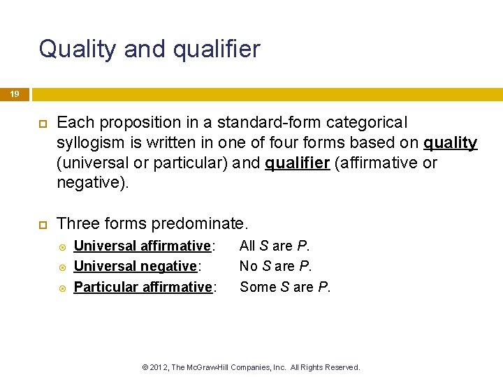 Quality and qualifier 19 Each proposition in a standard-form categorical syllogism is written in