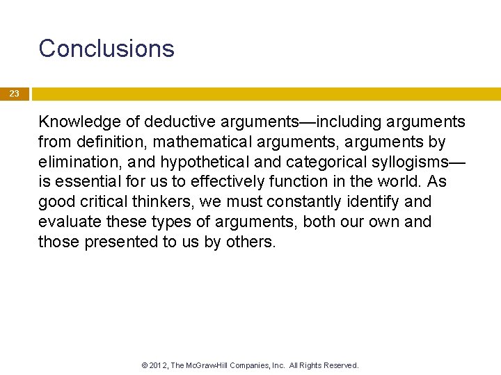 Conclusions 23 Knowledge of deductive arguments—including arguments from definition, mathematical arguments, arguments by elimination,