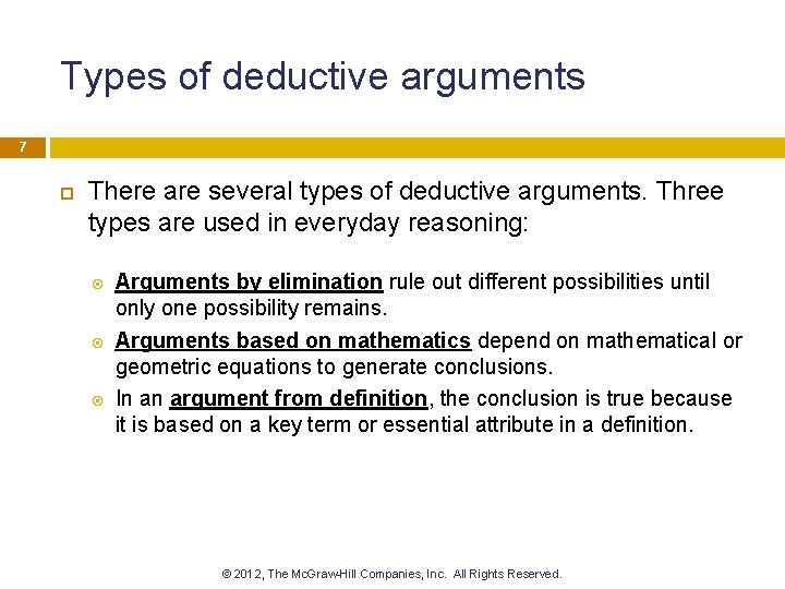 Types of deductive arguments 7 There are several types of deductive arguments. Three types