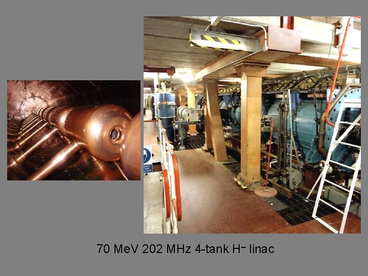 70 Me. V 202 MHz 4 -tank H– linac 