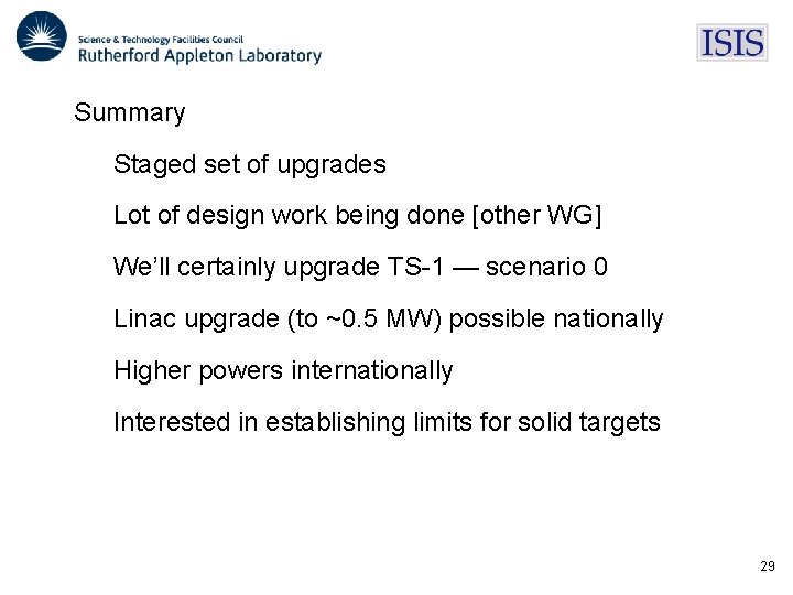 Summary Staged set of upgrades Lot of design work being done [other WG] We’ll
