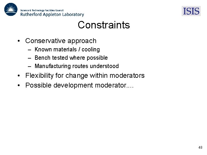 Constraints • Conservative approach – Known materials / cooling – Bench tested where possible