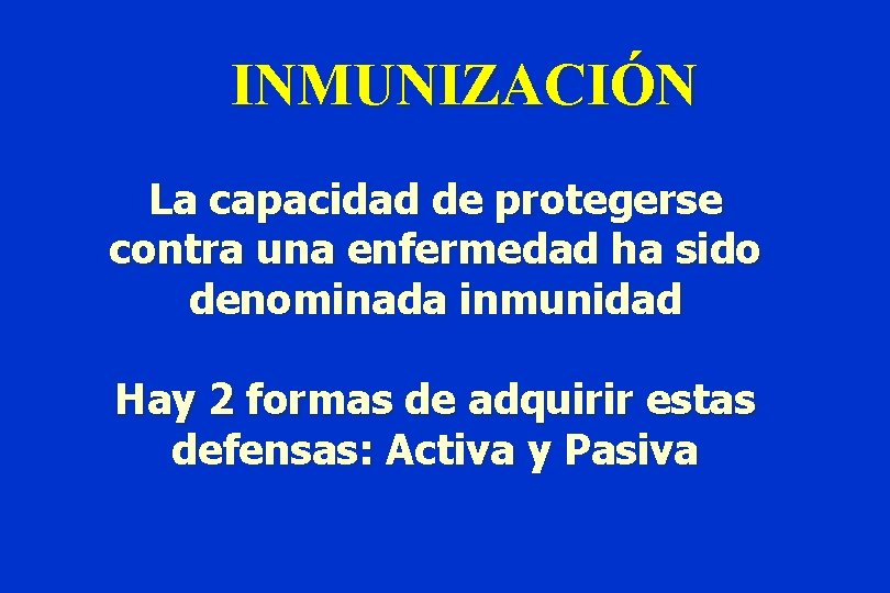 INMUNIZACIÓN La capacidad de protegerse contra una enfermedad ha sido denominada inmunidad Hay 2