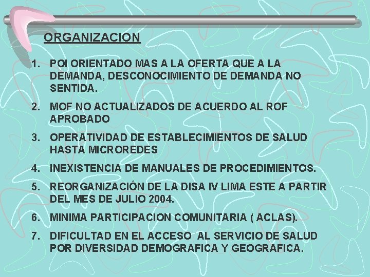 ORGANIZACION 1. POI ORIENTADO MAS A LA OFERTA QUE A LA DEMANDA, DESCONOCIMIENTO DE