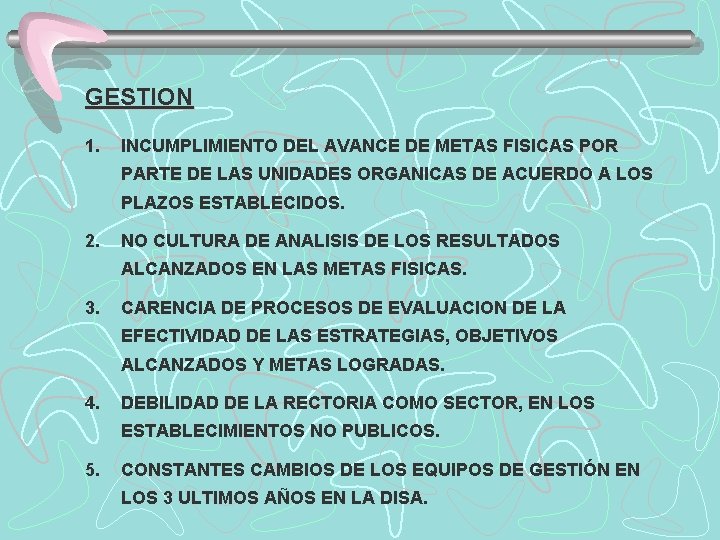 GESTION 1. INCUMPLIMIENTO DEL AVANCE DE METAS FISICAS POR PARTE DE LAS UNIDADES ORGANICAS