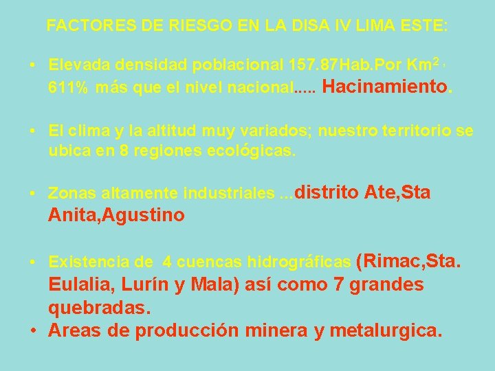 FACTORES DE RIESGO EN LA DISA IV LIMA ESTE: • Elevada densidad poblacional 157.