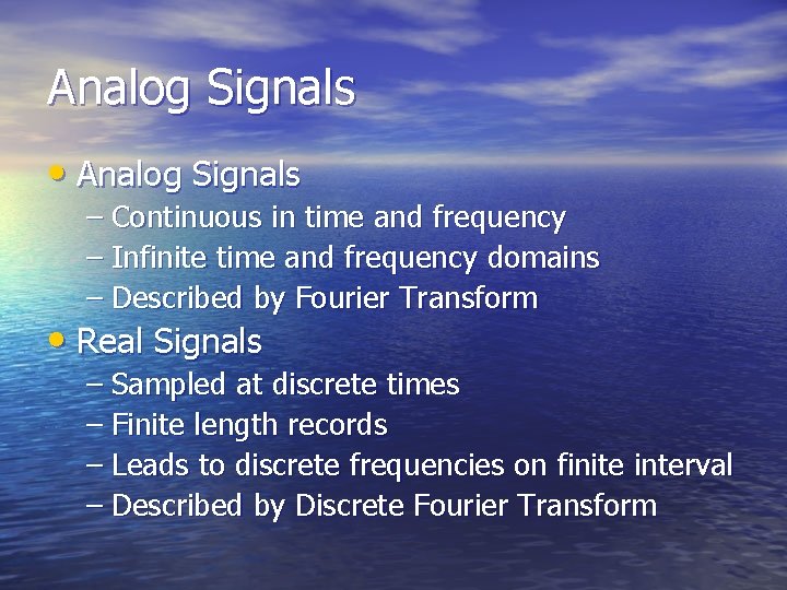 Analog Signals • Analog Signals – Continuous in time and frequency – Infinite time