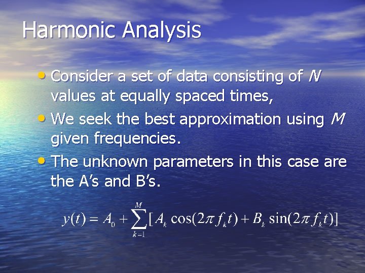 Harmonic Analysis • Consider a set of data consisting of N values at equally Harmonic Analysis • Consider a set of data consisting of N values at equally