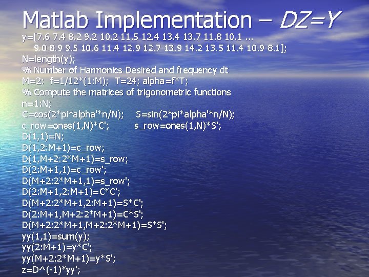 Matlab Implementation – DZ=Y y=[7. 6 7. 4 8. 2 9. 2 10. 2