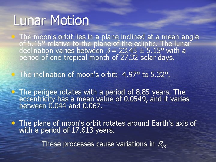 Lunar Motion • The moon's orbit lies in a plane inclined at a mean