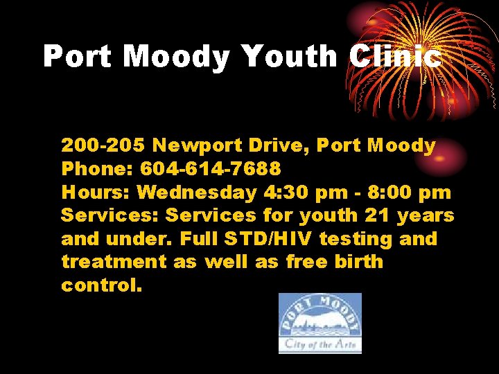 Port Moody Youth Clinic 200 -205 Newport Drive, Port Moody Phone: 604 -614 -7688 Port Moody Youth Clinic 200 -205 Newport Drive, Port Moody Phone: 604 -614 -7688
