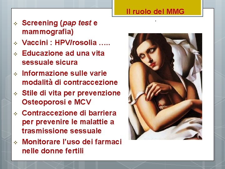 Il ruolo del MMG v v v v Screening (pap test e mammografia) Vaccini