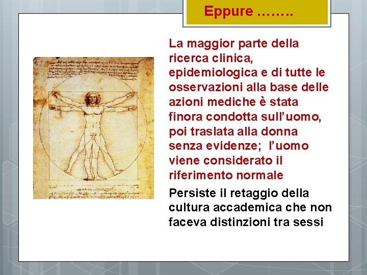 Eppure ……. . La maggior parte della ricerca clinica, epidemiologica e di tutte le