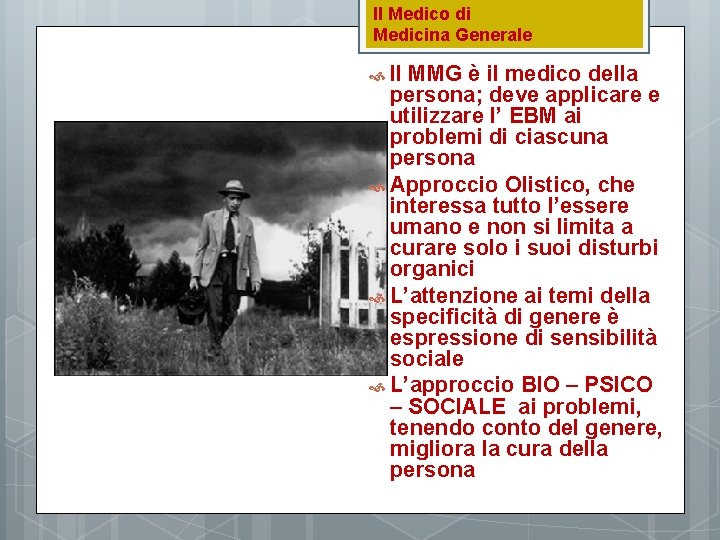 Il Medico di Medicina Generale Il MMG è il medico della persona; deve applicare