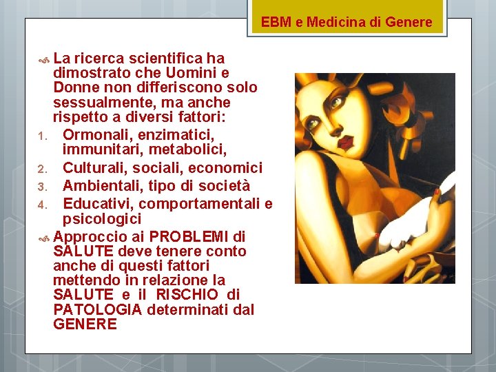 EBM e Medicina di Genere La ricerca scientifica ha dimostrato che Uomini e Donne