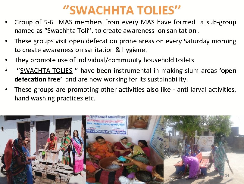 ‘’SWACHHTA TOLIES’’ • Group of 5 -6 MAS members from every MAS have formed