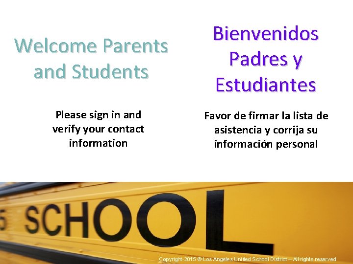 Welcome Parents and Students Please sign in and verify your contact information Bienvenidos Padres