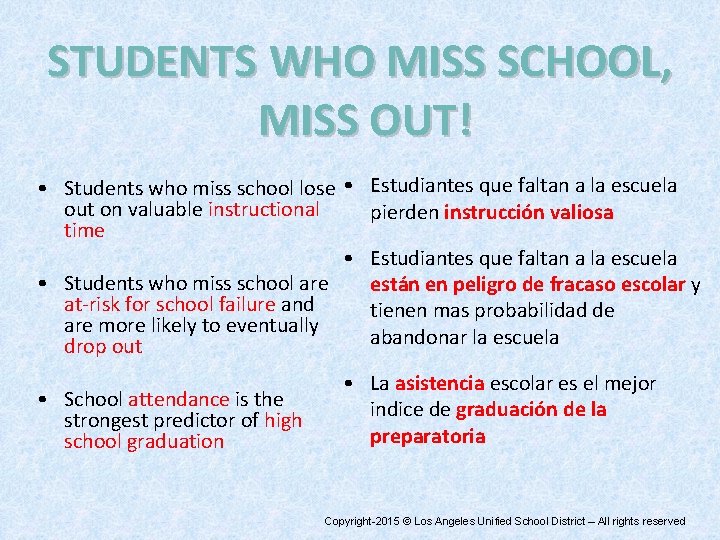 STUDENTS WHO MISS SCHOOL, MISS OUT! • Students who miss school lose • Estudiantes STUDENTS WHO MISS SCHOOL, MISS OUT! • Students who miss school lose • Estudiantes