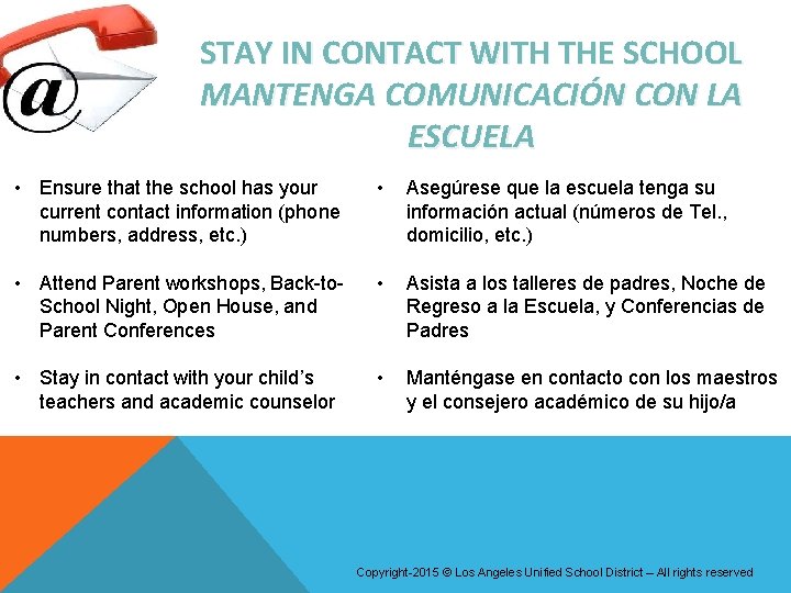 STAY IN CONTACT WITH THE SCHOOL MANTENGA COMUNICACIÓN CON LA ESCUELA • Ensure that