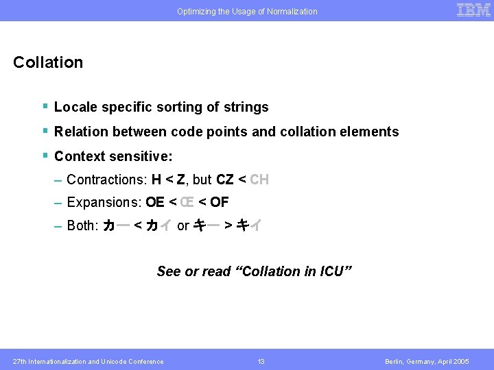 Optimizing the Usage of Normalization Collation § Locale specific sorting of strings § Relation