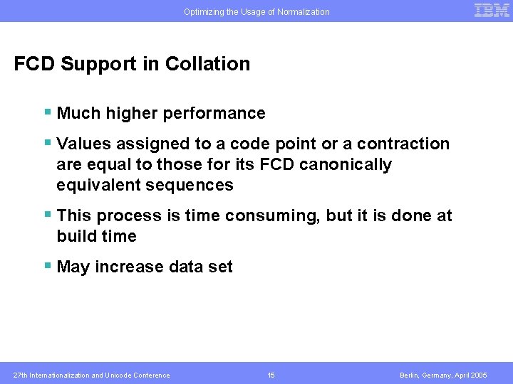 Optimizing the Usage of Normalization FCD Support in Collation § Much higher performance §