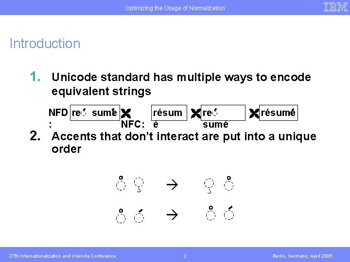 Optimizing the Usage of Normalization Introduction 1. Unicode standard has multiple ways to encode