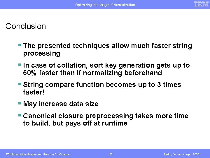 Optimizing the Usage of Normalization Conclusion § The presented techniques allow much faster string