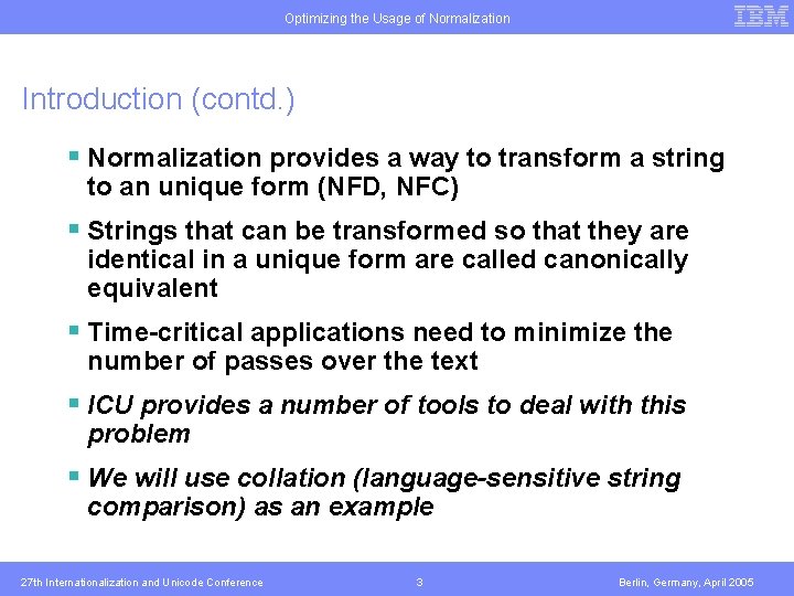 Optimizing the Usage of Normalization Introduction (contd. ) § Normalization provides a way to