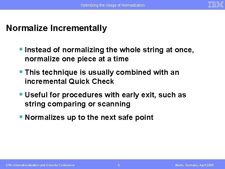Optimizing the Usage of Normalization Normalize Incrementally § Instead of normalizing the whole string