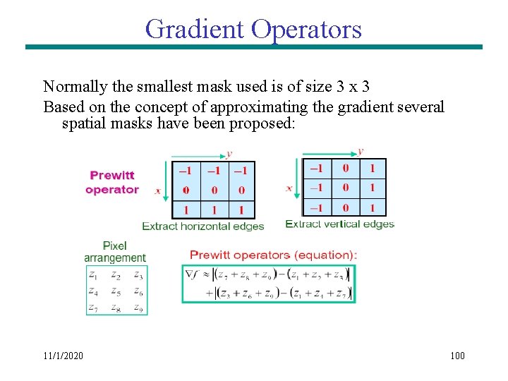 Gradient Operators Normally the smallest mask used is of size 3 x 3 Based Gradient Operators Normally the smallest mask used is of size 3 x 3 Based