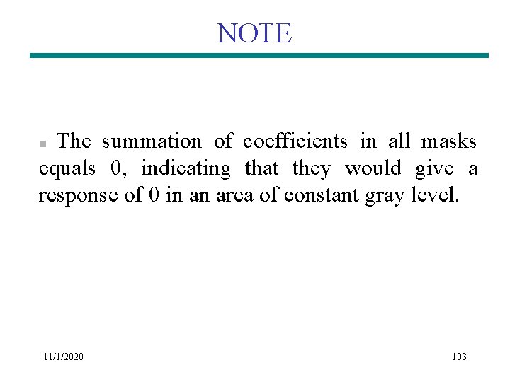 NOTE The summation of coefficients in all masks equals 0, indicating that they would NOTE The summation of coefficients in all masks equals 0, indicating that they would