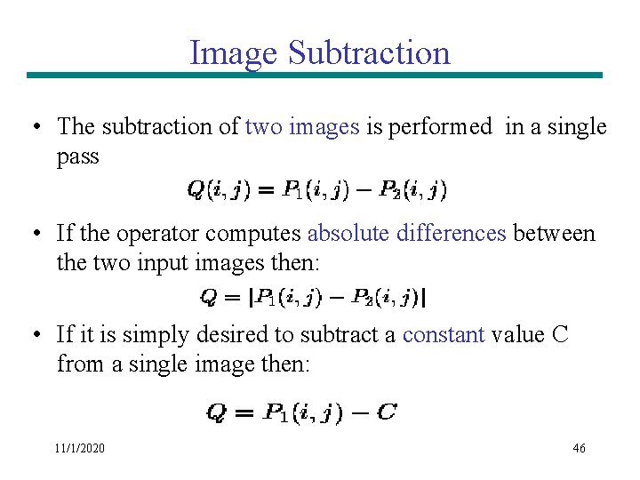 Image Subtraction • The subtraction of two images is performed in a single pass Image Subtraction • The subtraction of two images is performed in a single pass