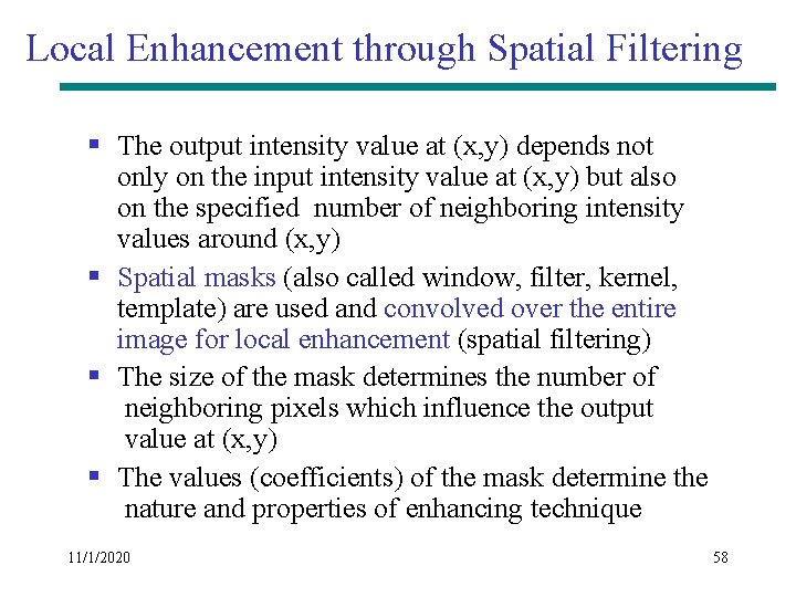 Local Enhancement through Spatial Filtering § The output intensity value at (x, y) depends Local Enhancement through Spatial Filtering § The output intensity value at (x, y) depends