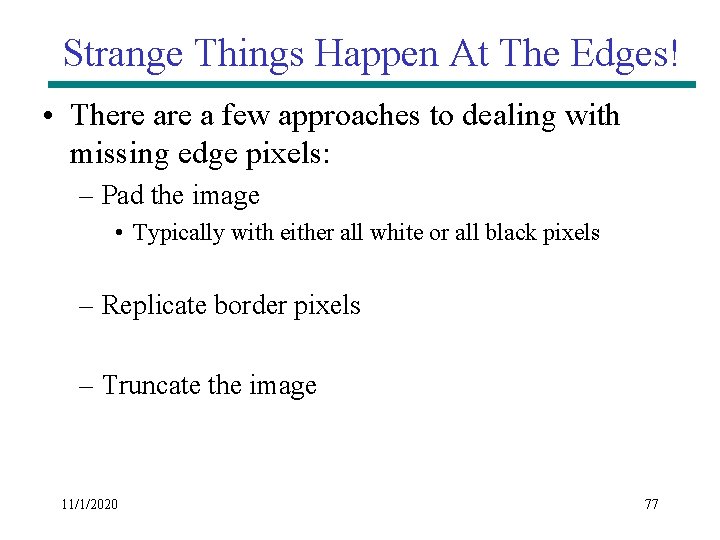 Strange Things Happen At The Edges! • There a few approaches to dealing with Strange Things Happen At The Edges! • There a few approaches to dealing with