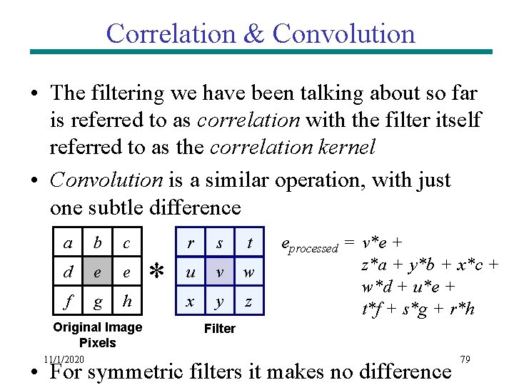 Correlation & Convolution • The filtering we have been talking about so far is Correlation & Convolution • The filtering we have been talking about so far is