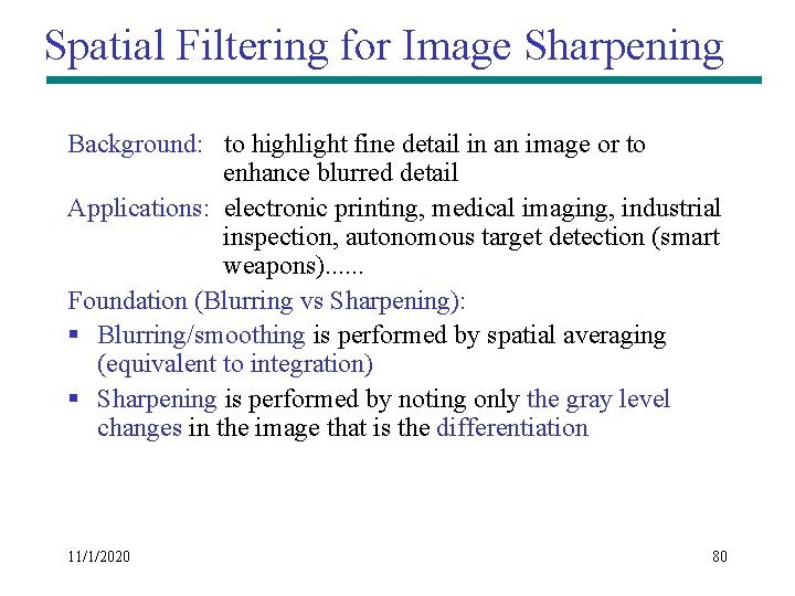 Spatial Filtering for Image Sharpening Background: to highlight fine detail in an image or Spatial Filtering for Image Sharpening Background: to highlight fine detail in an image or