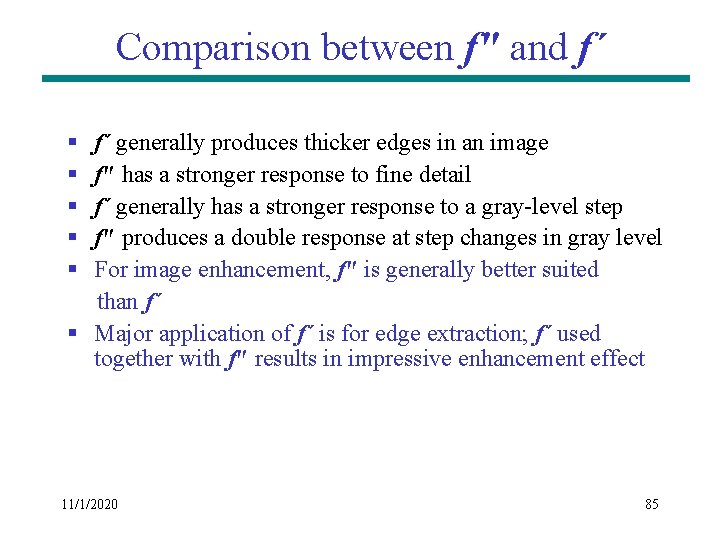 Comparison between f" and f´ § § § f´ generally produces thicker edges in Comparison between f" and f´ § § § f´ generally produces thicker edges in