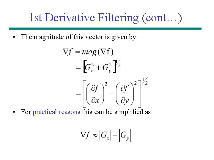 1 st Derivative Filtering (cont…) • The magnitude of this vector is given by: 1 st Derivative Filtering (cont…) • The magnitude of this vector is given by: