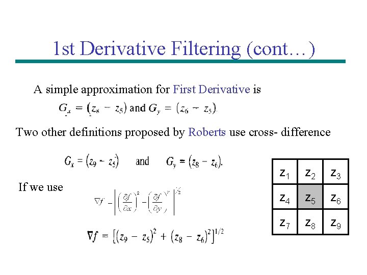 1 st Derivative Filtering (cont…) A simple approximation for First Derivative is Two other 1 st Derivative Filtering (cont…) A simple approximation for First Derivative is Two other