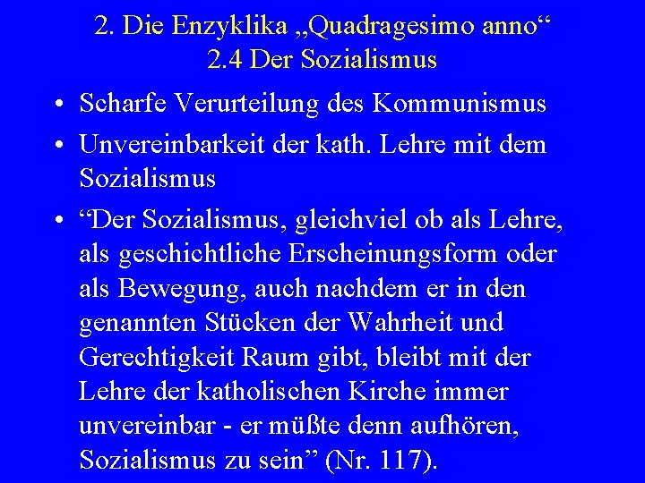 2. Die Enzyklika „Quadragesimo anno“ 2. 4 Der Sozialismus • Scharfe Verurteilung des Kommunismus