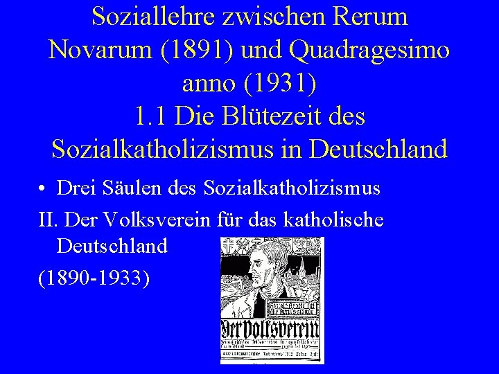 Soziallehre zwischen Rerum Novarum (1891) und Quadragesimo anno (1931) 1. 1 Die Blütezeit des