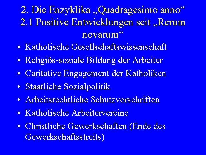 2. Die Enzyklika „Quadragesimo anno“ 2. 1 Positive Entwicklungen seit „Rerum novarum“ • •