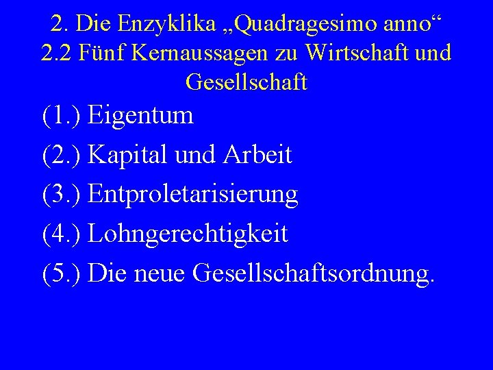 2. Die Enzyklika „Quadragesimo anno“ 2. 2 Fünf Kernaussagen zu Wirtschaft und Gesellschaft (1.