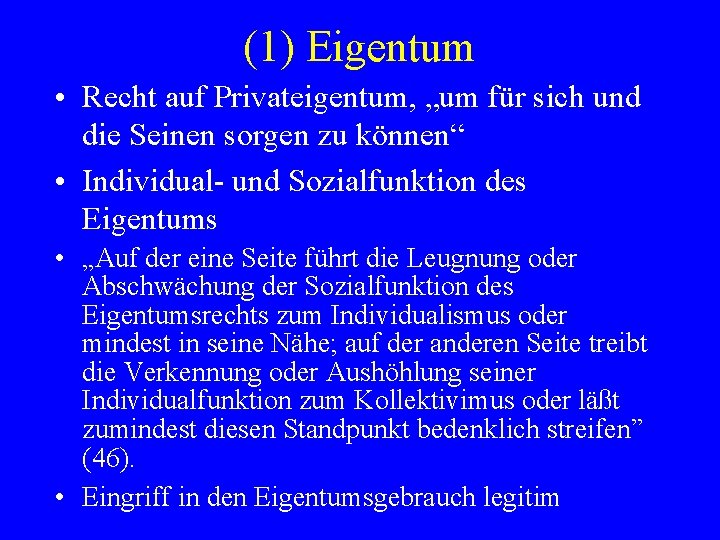 (1) Eigentum • Recht auf Privateigentum, „um für sich und die Seinen sorgen zu