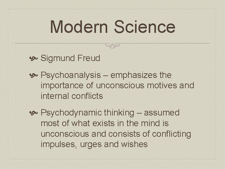 Modern Science Sigmund Freud Psychoanalysis – emphasizes the importance of unconscious motives and internal